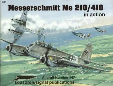 Messerschmitt Me 210/410 in Action - Aircraft Number 147 (Squadron/Signal Publications 1147)