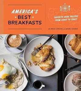 America's Best Breakfasts: Favorite Local Recipes from Coast to Coast: A Cookbook (Repost)