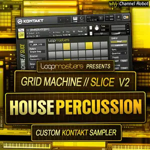 Loopmasters Channel Robot Grid Machine Slice V2 House Percussion KONTAKT (Repost)