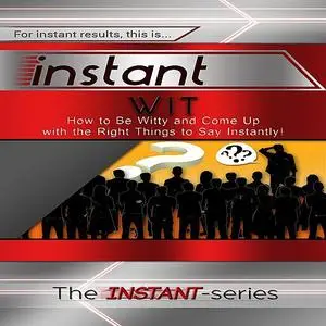 «Instant Wit» by The INSTANT-Series