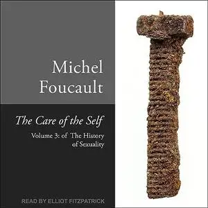 The Care of the Self: Volume 3 of the History of Sexuality [Audiobook]