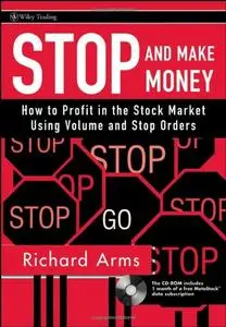 Stop and Make Money: How to Profit in the Stock Market Using Volume and Stop Orders
