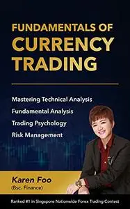 Fundamentals Of Currency Trading: Mastering Technical Analysis, Fundamental Analysis