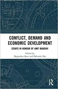Conflict, Demand and Economic Development Essays in Honour of Amit Bhaduri
