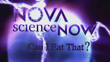 PBS - NOVA scienceNOW: Can I Eat That? (2012)