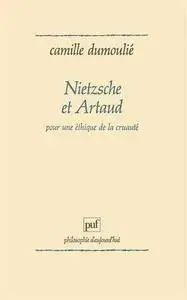 Camille Dumoulié, "Nietzsche et Artaud : Pour une éthique de la cruauté"