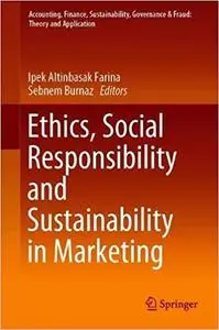 Ethics, Social Responsibility and Sustainability in Marketing