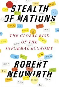 Stealth of Nations: The Global Rise of the Informal Economy (repost)