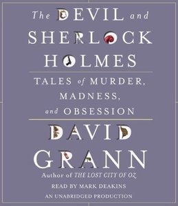 The Devil and Sherlock Holmes: Tales of Murder, Madness, and Obsession [Audiobook]