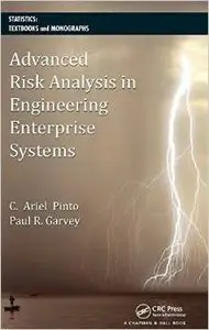 Advanced Risk Analysis in Engineering Enterprise Systems by Paul R. Garvey [Repost]