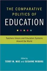 The Comparative Politics of Education: Teachers Unions and Education Systems around the World