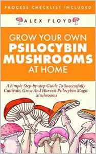 Grow Your Own Psilocybin Mushrooms at Home