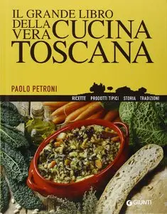 Paolo Petroni - Il grande libro della vera cucina toscana