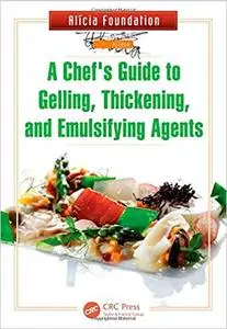 A Chef's Guide to Gelling, Thickening, and Emulsifying Agents (repost)