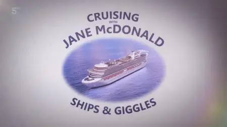 Channel 5 - Cruising with Jane McDonald: Ships and Giggles (2020)