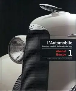 L'Automobile. Marche e Modelli Dalle Origini a Oggi Volume 1: Abadal - Bersey