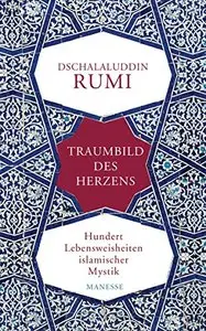 Traumbild des Herzens: Hundert Lebensweisheiten islamischer Mystik