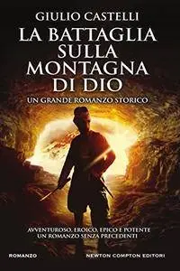 Giulio Castelli - La battaglia sulla montagna di Dio