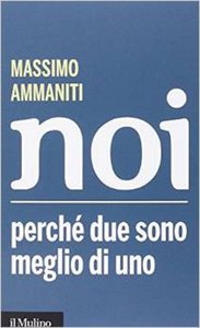 Massimo Ammaniti - Noi. Perché due sono meglio di uno