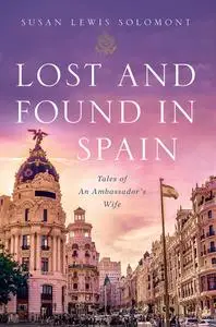 Lost and Found In Spain: Tales of An Ambassador's Wife