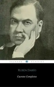 «Cuentos Completos De Rubén Darío (ShandonPress)» by Rubén Darío,ShandonPress