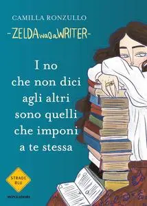 Zelda was a Writer - I no che non dici agli altri sono quelli che imponi a te stessa