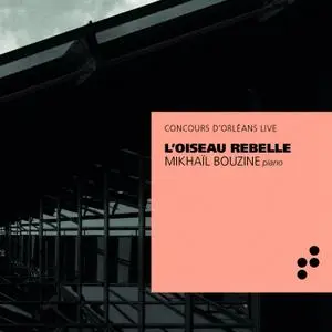 Mikhaïl Bouzine - L'Oiseau Rebelle (2021) [Official Digital Download 24/96]