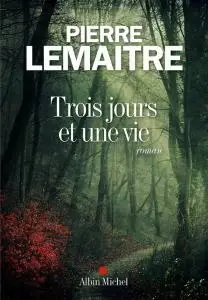 Pierre Lemaître, "Trois jours et une vie"