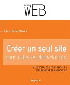 Sylvain Pollet-Villard, "Créer un seul site pour toutes les plates-formes"