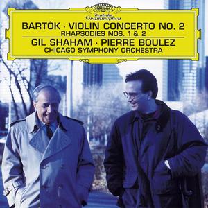 Gil Shaham, Pierre Boulez, Chicago Symphony Orchestra - Béla Bartók: Violin Concerto No. 2; Rhapsodies Nos. 1 & 2 (1999)