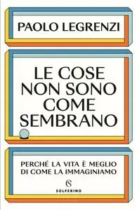 Paolo Legrenzi - Le cose non sono come sembrano