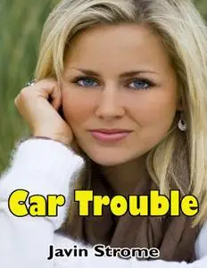«Car Trouble» by Javin Strome