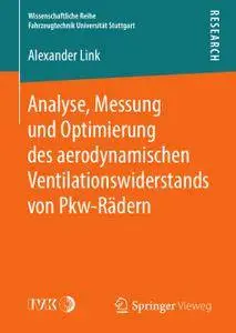 Analyse, Messung und Optimierung des aerodynamischen Ventilationswiderstands von Pkw-Rädern