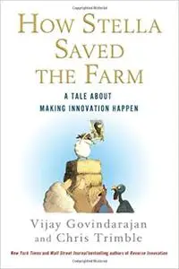 How Stella Saved the Farm: A Tale About Making Innovation Happen Ed 2