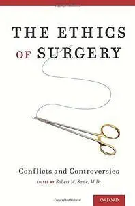 The Ethics of Surgery: Conflicts and Controversies (Repost)