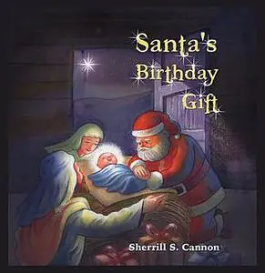 «Santa's Birthday Gift» by Sherrill Cannon