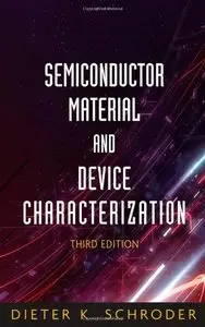 Semiconductor Material and Device Characterization by Dieter K. Schroder