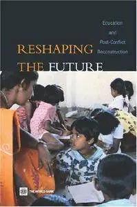 Reshaping the Future: Education and Post-Conflict Reconstruction (Repost)