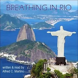 «Breathing In Rio» by Alfred C. Martino