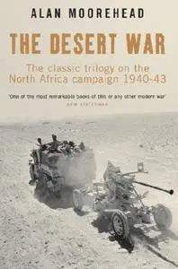 The Desert War: The classic trilogy on the North African campaign 1940-1943