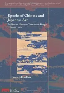 Epochs of Chinese and Japanese Art: An Outline History of East Asiatic Design (repost)
