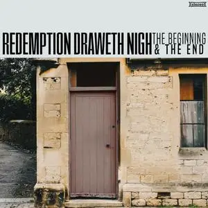 Redemption Draweth Nigh - The Beginning and The End (2019)