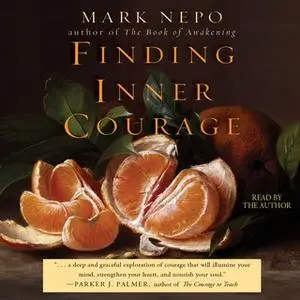 «Finding Inner Courage» by Mark Nepo