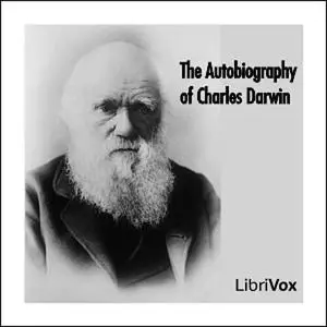 «The Autobiography of Charles Darwin» by Charles Darwin