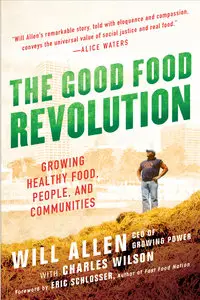 The Good Food Revolution: Growing Healthy Food, People, and Communities (repost)