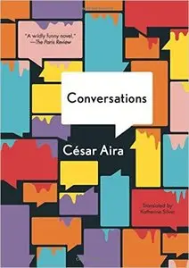 Cesar Aira - The Conversations