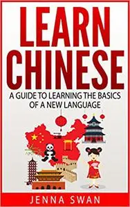 Learn Chinese: A Guide to Learning the Basics of a New Language