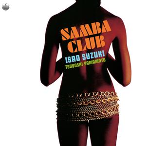 Isao Suzuki with Tsuyoshi Yamamoto - Samba Club (1981/2015) [Official Digital Download 24-bit/192kHz]