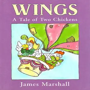 «Wings:A Tale Of Two Chickens» by James Marshall