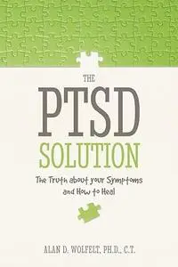 The PTSD Solution: The Truth About Your Symptoms and How to Heal